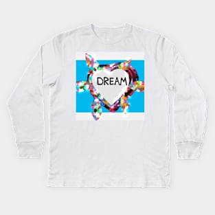 Dream Kids Long Sleeve T-Shirt